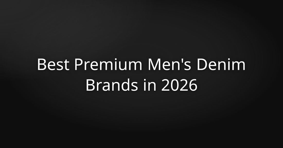 Best Premium Men's Denim Brands in 2026